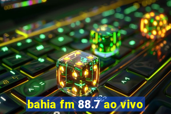 bahia fm 88.7 ao vivo